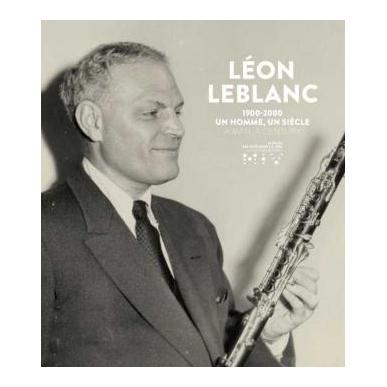 Léon Leblanc, 1900-2000. Un homme, un siècle
